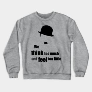 Charlie Chaplin quote Crewneck Sweatshirt